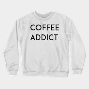 COFFEE ADDICT Crewneck Sweatshirt